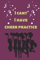 I Cant I Have Cheer Practice