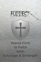 Forrest Stand Firm in Faith With Courage & Strength