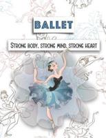 Ballet Strong Body, Strong Mind, Strong Heart