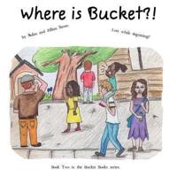 Where Is Bucket?!