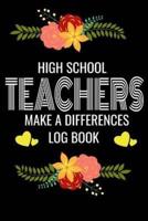High School Teachers Make A Difference Log Book