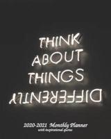 Think About Things Differently 2020-2021 Monthly Planner With Inspirational Quotes