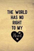 The World Has No Right to My Heart