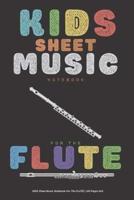 Kids Sheet Music Notebook For The Flute - 120 Pages 6X9