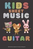 Kids Sheet Music Notebook For The Guitar - 120 Pages 6X9