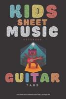 Kids Sheet Music Notebook Guitar TABS - 120 Pages 6X9