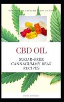 CBD Oil Sugar-Free Cannagummy Bear Recipes
