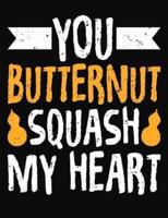 You Butternut Squash My Heart