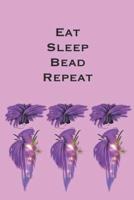 Eat Sleep Bead Repeat