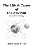 The Life & Times of the Neutron