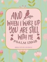 And When I Wake Up You Are Still With Me Psalm 139