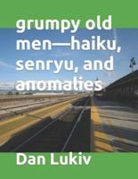 grumpy old men-haiku, senryu, and anomalies