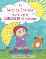 El Salto De Charcos - Guía Para Combatir El Cancer