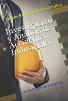 Investigación Y Análisis De Accidentes Industriales