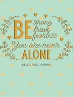 Be Strong Brave Fearless You Are Never Alone Bible Study Journal