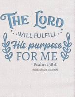 The Lord Will Fulfill His Purpose For Me Psalm 138