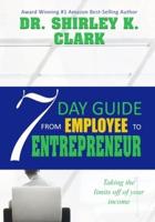 7 Day Guide From Employee To Entrepreneur