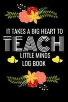 It Takes Big Heart to Teach Little Minds Log Book