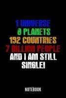 1 Universe 8 Planets 192 Countries 7 Billion People And I Am Still Single! - Notebook