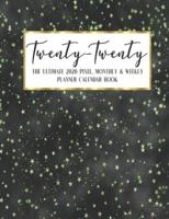 Twenty - Twenty The Ultimate 2020 Pixel Monthly & Weekly Planner Calendar Book