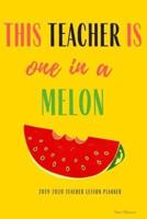 2019-2020 Teacher Lesson Planner This Teacher Is One In A Melon