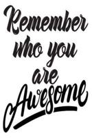 Remember Who You Are Awesome