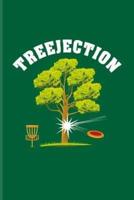 Treejection