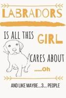 Labradors Is All This Girl Cares About .....Oh and Like Maybe....3.... People