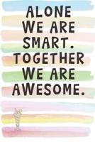Alone We Are Smart. Together We Are Awesome.