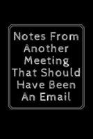 Notes From Another Meeting That Should Have Been An Email