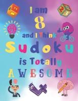 I Am 8 and I Think Sudoku Is Totally AWESOME