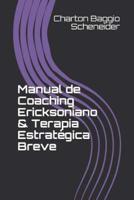 Manual De Coaching Ericksoniano & Terapia Estratégica Breve