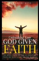 Unleashing Your God Given Faith