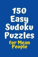 150 Easy Sudoku Puzzles for Mean People