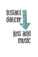 Instant Dancer, Just Add Music