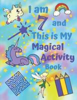 I Am 7 and This Is My Magical Activity Book