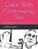 Color With Controversy, Too