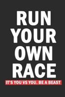 Run Your Own Race Be A Beast