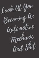 Look At You Becoming An Automotive Mechanic And Shit