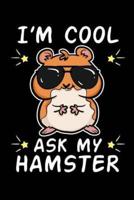 I'm Cool Ask My Hamster