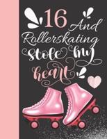 16 And Rollerskating Stole My Heart