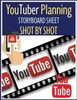 YouTuber Planning Storyboard Sheet SHOT by SHOT