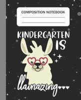 Kindergarten Is Llamazing - Composition Notebook