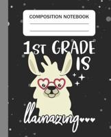 1st Grade Is Llamazing - Composition Notebook