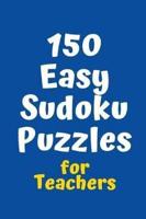 150 Easy Sudoku Puzzles for Teachers