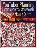 YouTuber Planning Action Points Storyboard Intro / Main / Outro