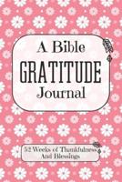 A Bible Gratitude Journal 52 Weeks of Thankfulness And Blessings
