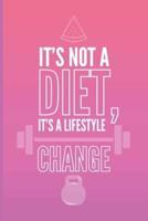 It's Not A Diet, It's A Lifestyle Change