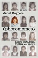 (Pheromenes) Haiku, Instagram, Twitter, and Poetry
