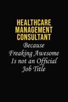 Healthcare Management Consultant Because Freaking Awesome Is Not An Official Job Title